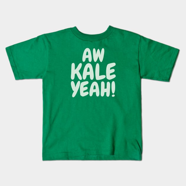 Aw Kale yeah! Kids T-Shirt by zacrizy